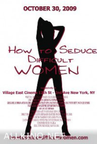 როგორ აცდუნო რთული ქალები / How to Seduce Difficult Women (2009)
