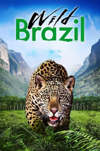 ველური ბრაზილია (ქართულად) (დოკუმენტური სერიალი)  / Veluri Brazilia (Qartulad) (Sezoni 1) / Wild Brazil